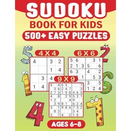 Sudoku for Kids Ages 6-8: 500 Fun and Educational Easy Puzzles for Young Minds With Solutions