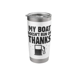 My Boat Doesnt Run On Thanks Paddle Boat Stainless Steel Insulated Tumbler