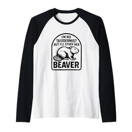 Retro I'm No Taxidermist But I'll Stuff Her Beaver Funny Raglan Baseball Tee