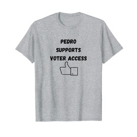 Pedro Supports Voter Access T-Shirt, gray
