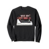 Your side? I don't think so. Sweatshirt
