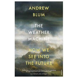 The Weather Machine: How We See Into the Future