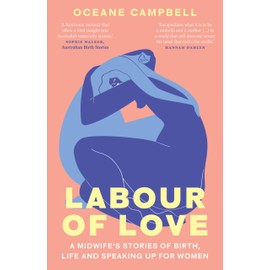 Labours of Love: A midwife's stories of birth, life and speaking up for women