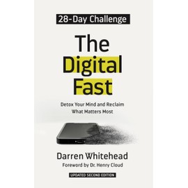 The Digital Fast: Detox Your Mind and Reclaim What Matters Most (Updated Second Edition)