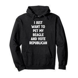 Pet My Beagle and Vote Republican Fun Patriotic Quote Pullover Hoodie