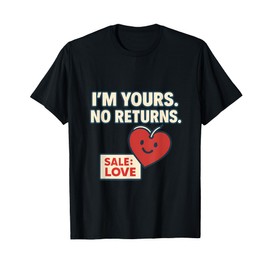 Couples Humor I'm Yours No Returns Sale Love Novelty T-Shirt