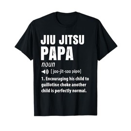 Funny Jiu Jitsu Papa Gift BJJ Dad Humor Brazilian Jiujitsu T-Shirt