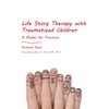 Life Story Therapy with Traumatized Children: A Model for Practice