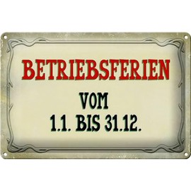 Tin Sign 30 x 20 cm – Made in Germany – Saying Betriebsferien 1.1 to 31.12 Metal Decorative Tin Sign
