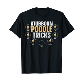 Funny Dog Stubborn Tricks Poodle Owner T-Shirt