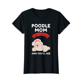 Damen Pudel Mom Chaos with my dog and you'll see poodles T-Shirt