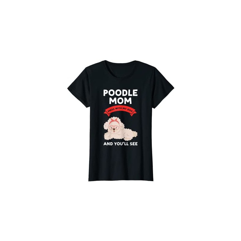 Damen Pudel Mom Chaos with my dog and you'll see