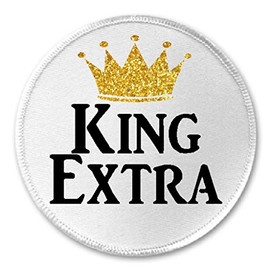King Extra - 3" Sew/Iron On Patch Crown Funny Joke Humor Gold