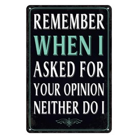 Funny Garage Metal Tin Signs Man Cave Decor For Men Funny Bar Sign Remember When I Asked For Your Opinion Neither Do I Signs Tin Sign For Home Office Shop Signs 8x12 Inch