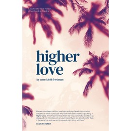 Higher Love: A Psychedelic Travel Memoir of Heartbreak and Healing