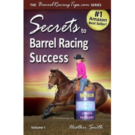 Secrets to Barrel Racing Success (Volume 1)