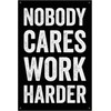 Nobody Cares Work Harder Banner - Home Gym Decor -