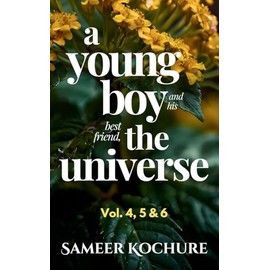 A Young Boy And His Best Friend The Universe. Vol. 4, 5 & 6 Omnibus: 126 heartwarming, comfort-read short stories about finding love, success and happiness for grownups.