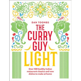 The Curry Guy Light: Over 100 Healthy Indian Restaurant Classics and New Dishes to Make at Home