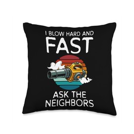 I Blow Hard And Fast Ask The Neighbors Leaf Blower Throw Pillow