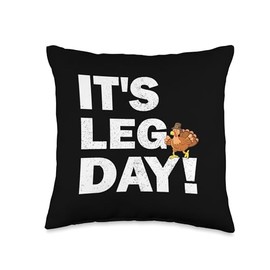 Funny Turkey It's Leg Day Thanksgiving Workout Men Women Throw Pillow