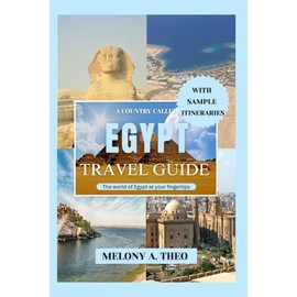 A COUNTRY CALLED EGYPT TRAVEL GUIDE: The world of Egypt at your fingertips