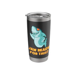 Funny Shark Pun Jaw Ready For This Sea Animal Lover Stainless Steel Insulated Tumbler
