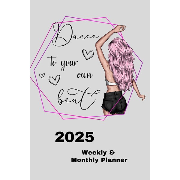 2025 Weekly & Monthly Planner Dance To Your Own Beat:
