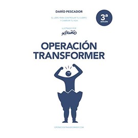 Operación Transformer: El libro para controlar tu cuerpo y cambiar tu vida (Spanish Edition)