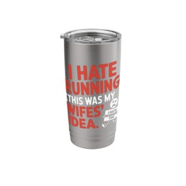 I Hate Running (This Was My Wife's Idea) Husband Runs Stainless Steel Insulated Tumbler