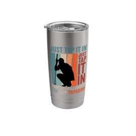 Funny Golf Lover Just Tap Give Little Tappy Golfing Golfer Stainless Steel Insulated Tumbler