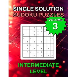 Single Solution Sudoku Puzzles Intermediate Level Volume 3
