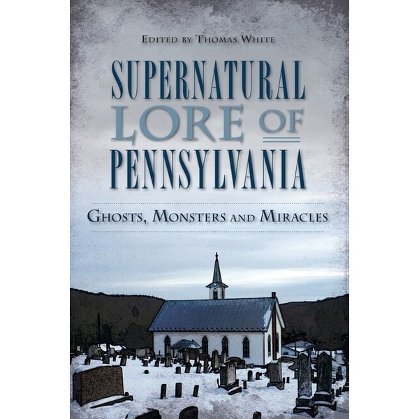 Supernatural Lore of Pennsylvania Ghost Thomas White Paperback