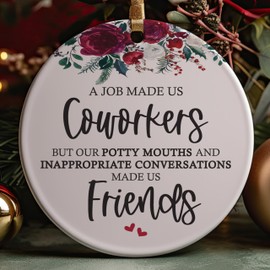 A Job Made Us Coworkers But Our Potty Mouths And Inappropriate Conversations Made Us Friends Christmas Ceramic Round Ornament Present Idea for Coworker or Colleague