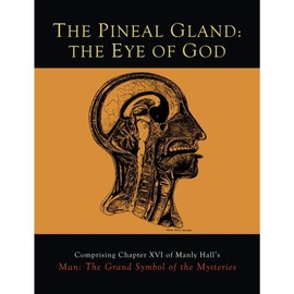 The Pineal Gland: The Eye of God -- Manly P. Hall - Paperback