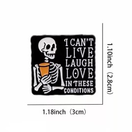 I Can’t Live Laugh Love In These Conditions Enamel Pin - Skeleton Coffee Funny