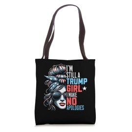 I'm Still A Trump Girl Make No Apologies Patriotic American Tote Bag