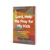 Lord, Help Me Pray for My Kids: 365 Heartfelt Prayers