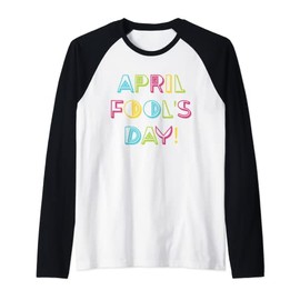 Happy April Fool's Day Joke Funny 1st April Fools Day 2022 Raglan Baseball Tee