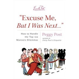 "Excuse Me But I Was Next…": How to Handle the Top 100 Manners Dilemmas