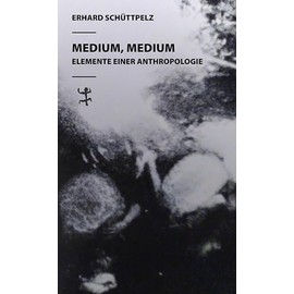 Medium, Medium: Elemente einer Anthropologie