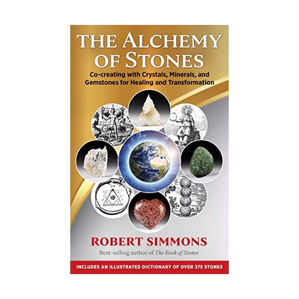 The Alchemy of Stones: Co-creating with Crystals, Minerals, and Gemstones