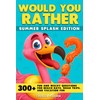 Would You Rather - Summer Splash Edition: 300+ Fun and