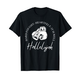 I'll Bring My Hard Fought Heartfelt Hallelujah T-Shirt