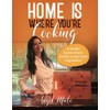 Home is Where You're Cooking: A recipe book where family