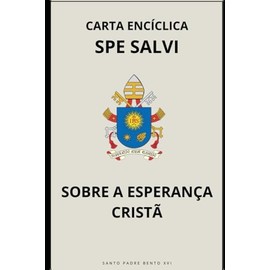 Carta Encíclica Spe Salvi – Sobre a Esperança Cristã