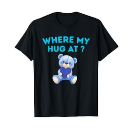 Where My Hug at | Love | Valentine | Cute | Heart T-Shirt