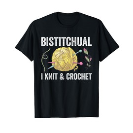 Bistitchual I Knit & Crochet Gift Funny T-Shirt