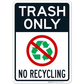 Trash Only No Recycling Sign, 10x14 Inches, 55 mil Thick (high Density polystyrene), Made in USA