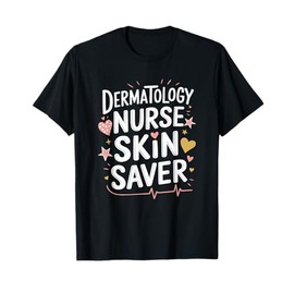 Dermatology Nurse Practitioner Quote for Dermatologist T-Shirt